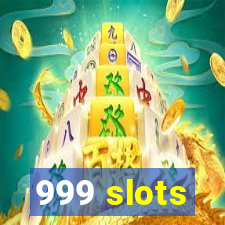 999 slots